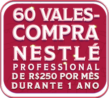 60 vales-compra Nestlé Professional de R$250 por mês durante 1 ano